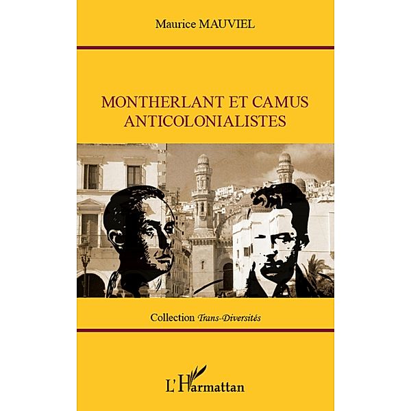 Montherlant et Camus anticolonialistes, Maurice Mauviel Maurice Mauviel