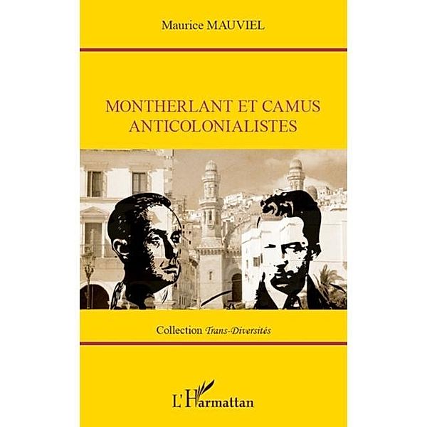 Montherlant et Camus anticolonialistes / Hors-collection, Maurice Mauviel
