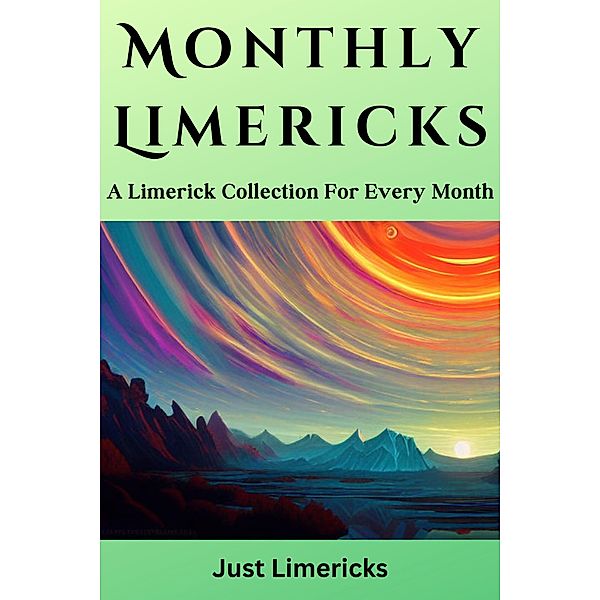 Monthly Limericks - A Limerick Collection for Every Month, Just Limericks