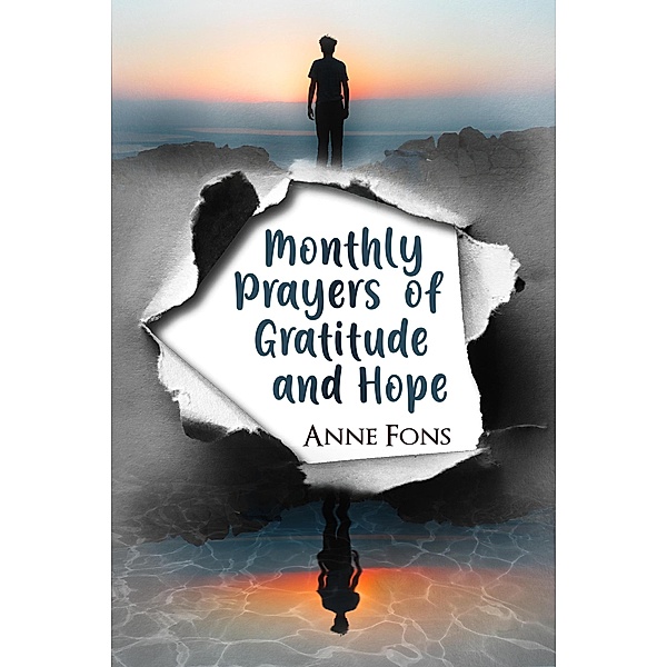 Monthly Prayers of Gratitude and Hope (Writings of My Faith, #1) / Writings of My Faith, Anne Fons