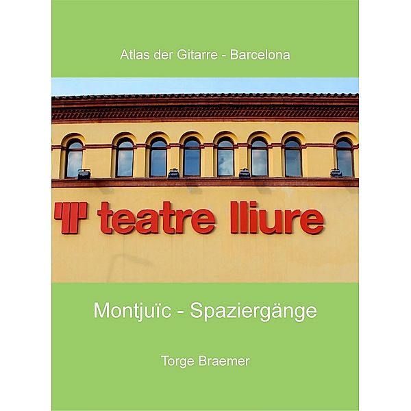 Montjuïc - Spaziergänge / Atlas der Gitarre - Barcelona Bd.9, Torge Braemer