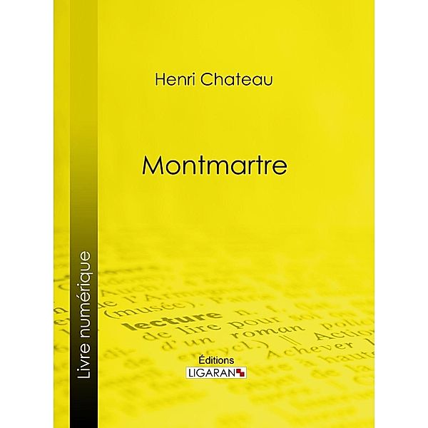 Montmartre, Ligaran, Henri Chateau