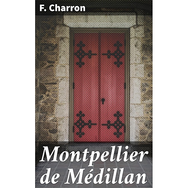 Montpellier de Médillan, F. Charron