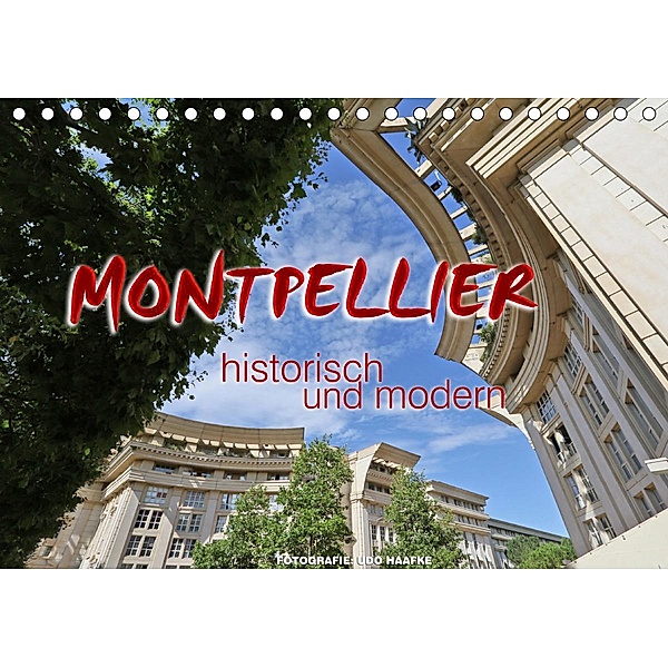 Montpellier - historisch und modern (Tischkalender 2021 DIN A5 quer), Udo Haafke