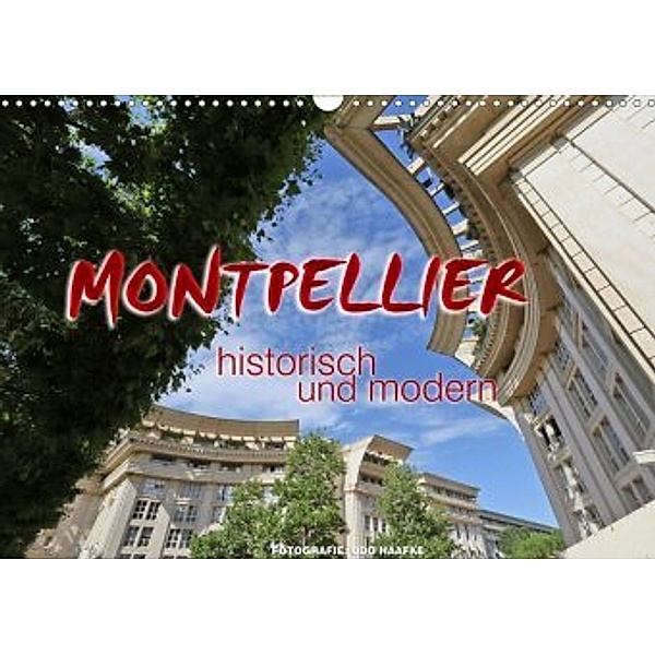 Montpellier - historisch und modern (Wandkalender 2020 DIN A3 quer), Udo Haafke