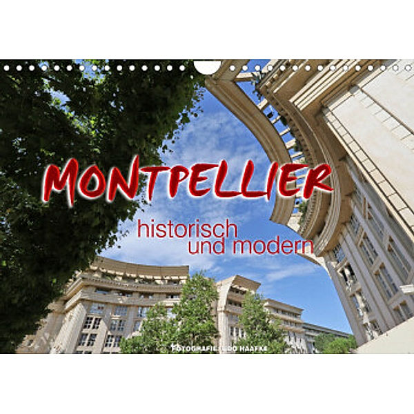 Montpellier - historisch und modern (Wandkalender 2022 DIN A4 quer), Udo Haafke