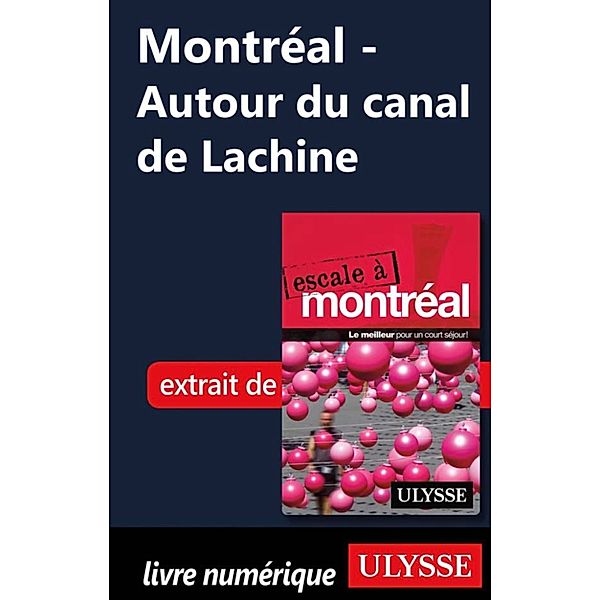 Montréal - Autour du canal de Lachine, Collectif Ulysse