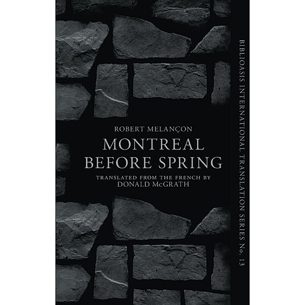 Montréal Before Spring / Biblioasis International Translation Series Bd.13, Robert Melançon