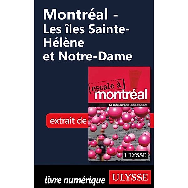 Montréal - Les îles Sainte-Hélène et Notre-Dame, Collectif Ulysse