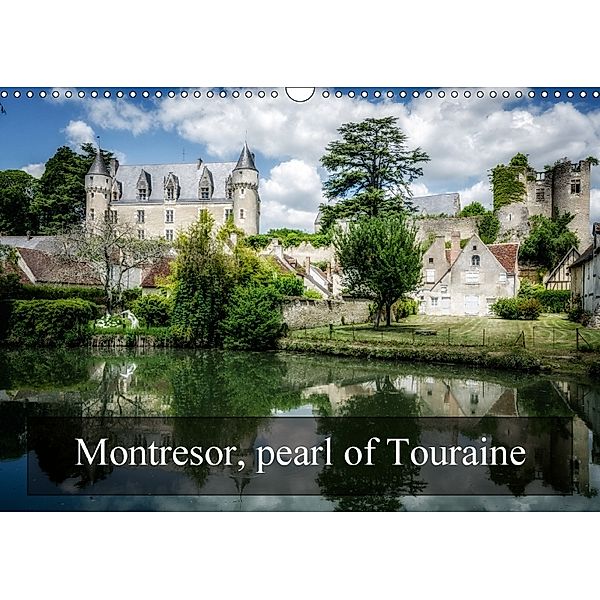 Montresor, pearl of Touraine (Wall Calendar 2018 DIN A3 Landscape), Alain Gaymard