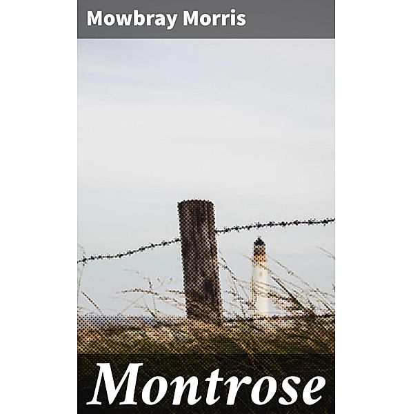 Montrose, Mowbray Morris