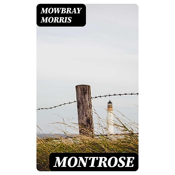 Montrose, Mowbray Morris