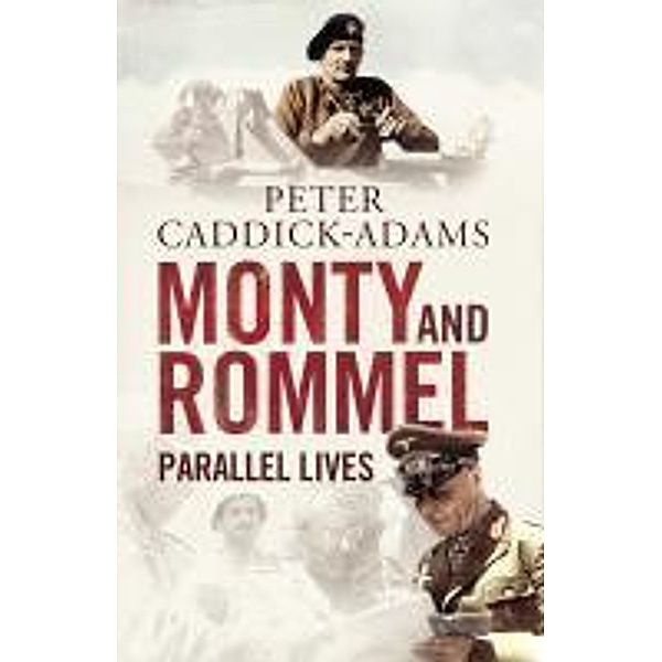 Monty and Rommel: Parallel Lives, Peter Caddick-Adams