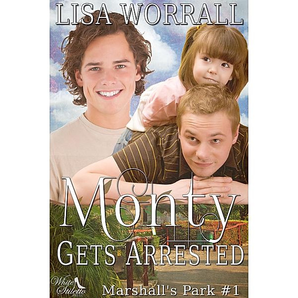 Monty Gets Arrested (Marshall's Park #1), Lisa Worrall