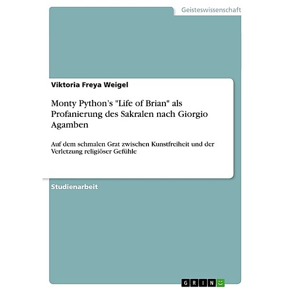 Monty Python's Life of Brian als Profanierung des Sakralen nach Giorgio Agamben, Viktoria Freya Weigel