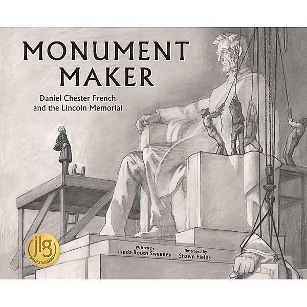 Monument Maker: Daniel Chester French and the Lincoln Memorial (The History Makers Series) / The History Makers Series Bd.0, Linda Booth Sweeney