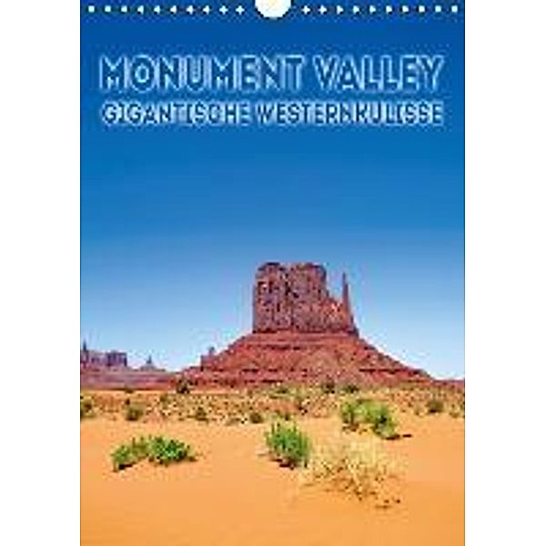 MONUMENT VALLEY Gigantische Westernkulisse (Wandkalender 2015 DIN A4 hoch), Melanie Viola