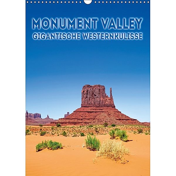 MONUMENT VALLEY Gigantische Westernkulisse (Wandkalender 2018 DIN A3 hoch), Melanie Viola