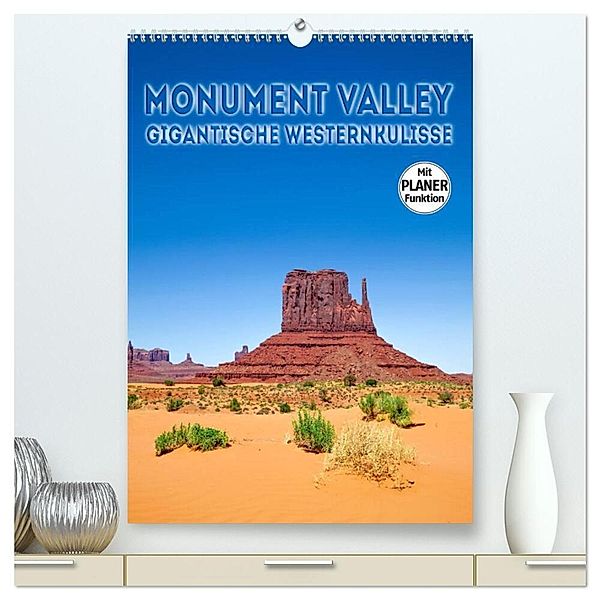 MONUMENT VALLEY Gigantische Westernkulisse (hochwertiger Premium Wandkalender 2024 DIN A2 hoch), Kunstdruck in Hochglanz, Melanie Viola