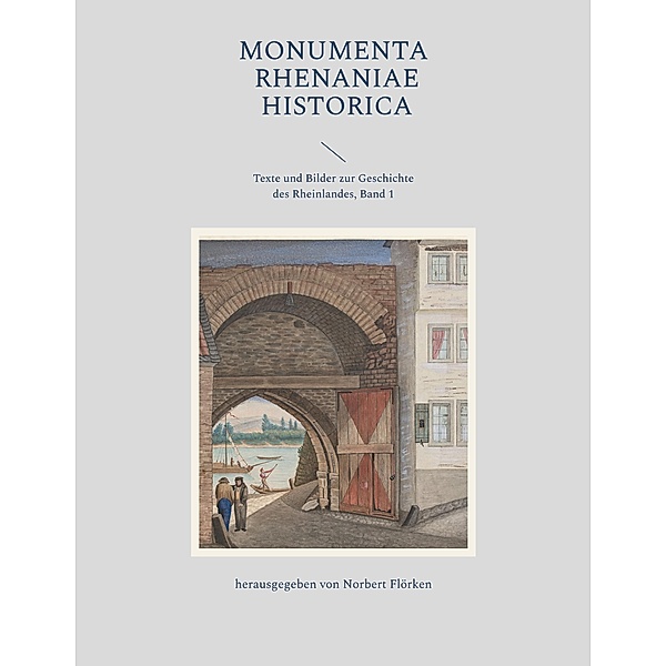Monumenta Rhenaniae Historica / MRH Bd.1