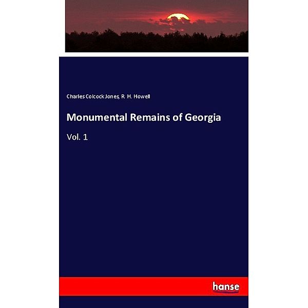 Monumental Remains of Georgia, Charles Colcock Jones, R. H. Howell