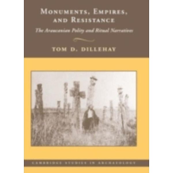 Monuments, Empires, and Resistance, Tom D. Dillehay