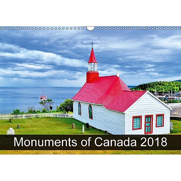 Monuments of Canada 2018 (Wall Calendar 2018 DIN A3 Landscape), Sebastian Wallroth