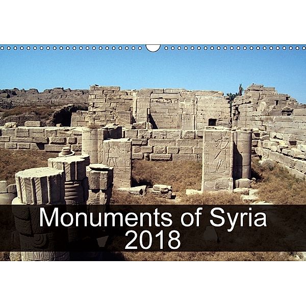 Monuments of Syria 2018 (Wall Calendar 2018 DIN A3 Landscape), Sebastian Wallroth