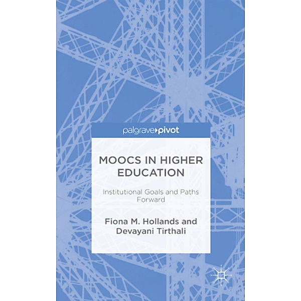 MOOCs in Higher Education, F. Hollands, D. Tirthali