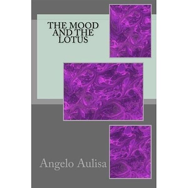 Mood and the Lotus, Angelo Aulisa