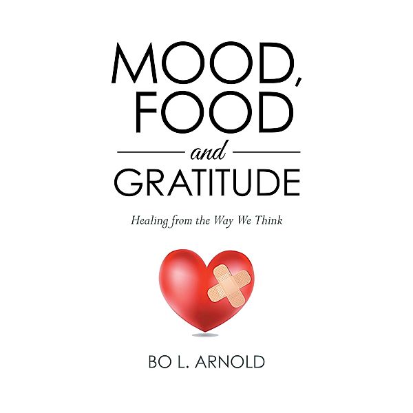 Mood, Food and Gratitude, Bo L. Arnold