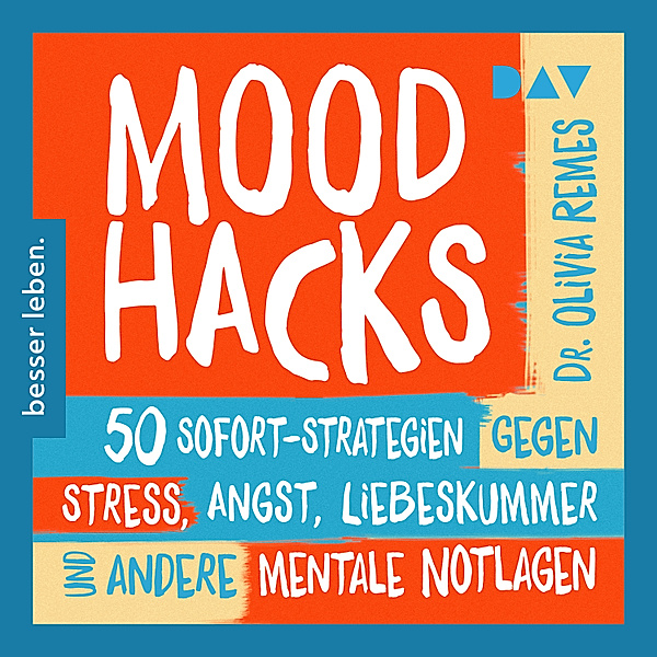 Mood Hacks. 50 Sofortstrategien für mentale Notlagen, Olivia Remes