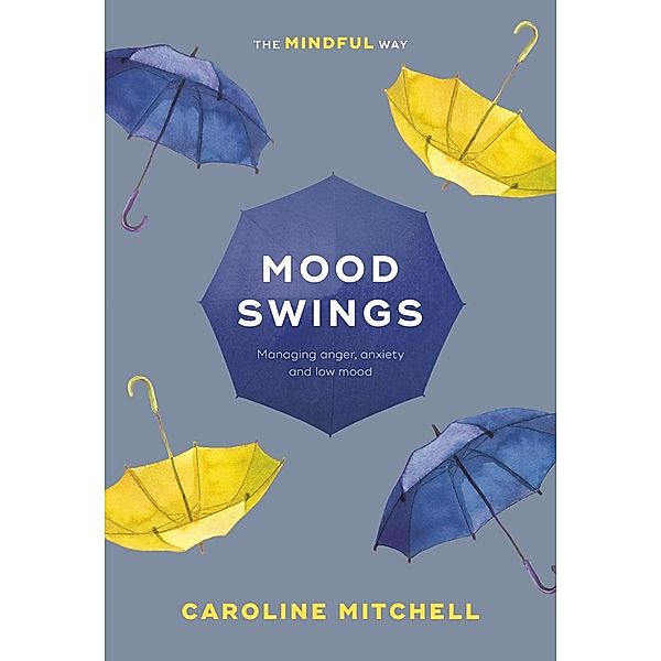 Mood Swings: The Mindful Way, Caroline Mitchell