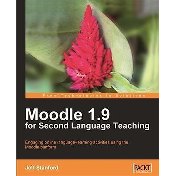 Moodle 1.9 for Second Language Teaching, Jeff Stanford