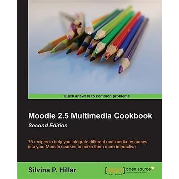 Moodle 2.5 Multimedia Cookbook, Silvina P. Hilar