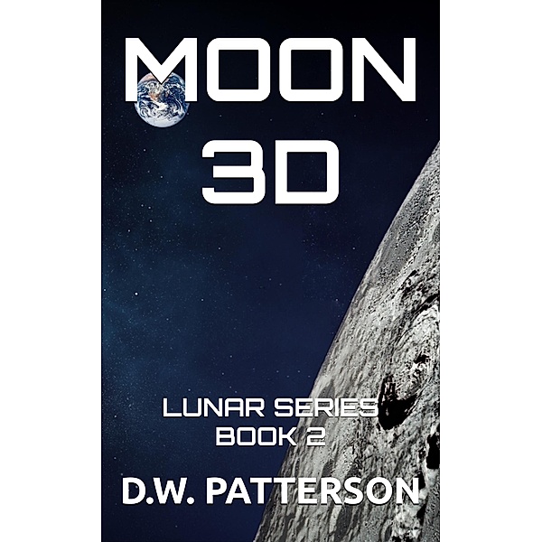 Moon 3D (Lunar Series, #2) / Lunar Series, D. W. Patterson