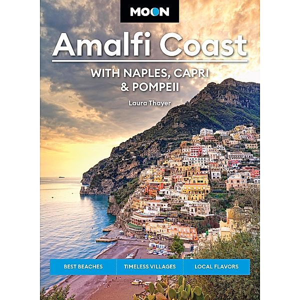 Moon Amalfi Coast: With Naples, Capri & Pompeii / Moon Europe Travel Guide, Laura Thayer, Moon Travel Guides