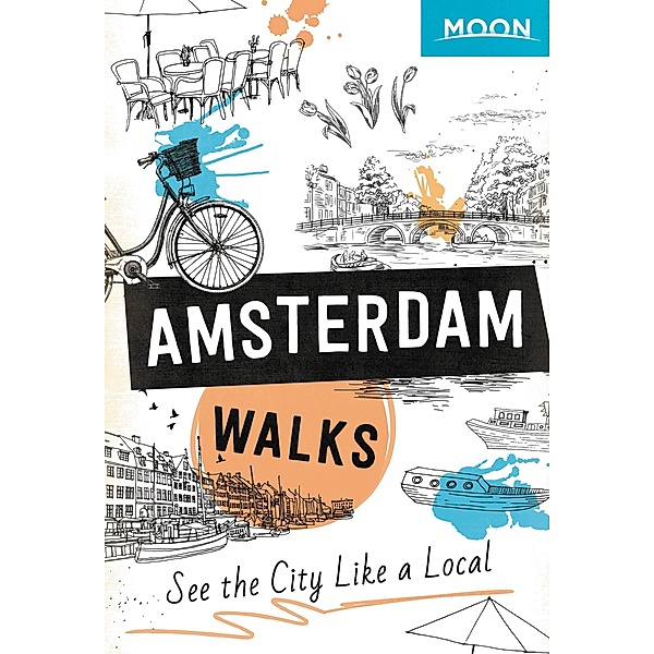 Moon Amsterdam Walks / Travel Guide, Moon Travel Guides