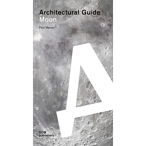 Moon. Architectural Guide, Paul Meuser