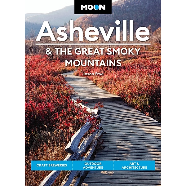 Moon Asheville & the Great Smoky Mountains / Travel Guide, Jason Frye