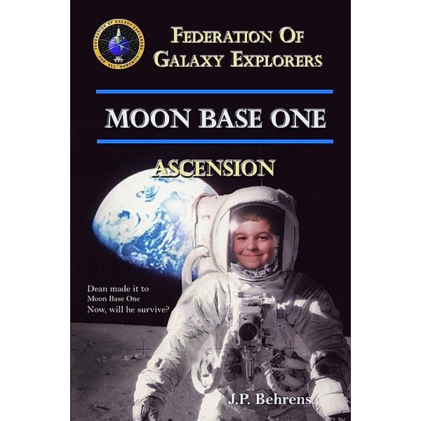 Moon Base One: Ascension / Father's Press, J. P. Behrens