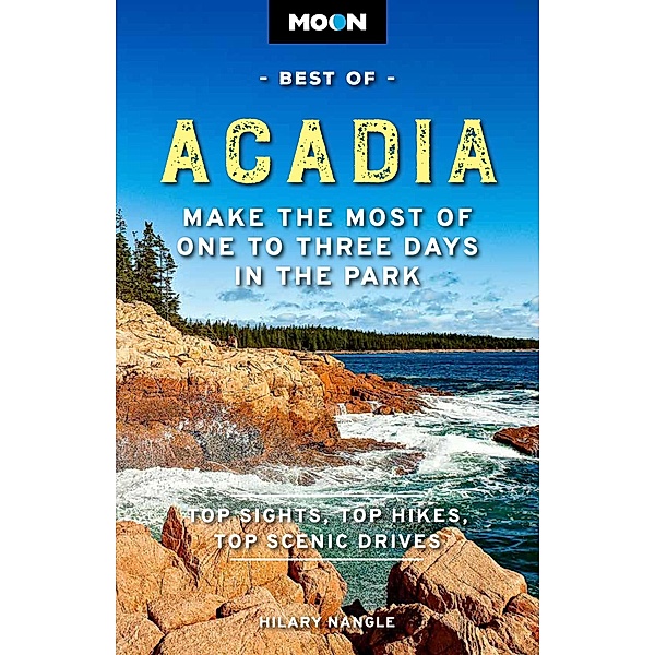 Moon Best of Acadia / Travel Guide, Hilary Nangle
