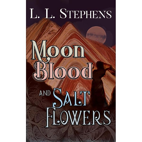 Moon Blood and Salt Flowers, L. L. Stephens