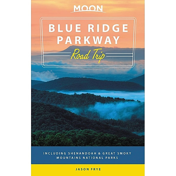 Moon Blue Ridge Parkway Road Trip / Moon Travel, Jason Frye