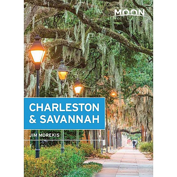 Moon Charleston & Savannah / Travel Guide, Jim Morekis