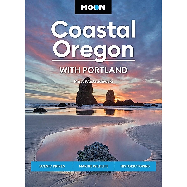 Moon Coastal Oregon: With Portland / Travel Guide, Matt Wastradowski, Moon Travel Guides