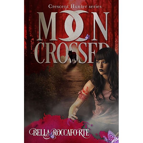 Moon Crossed Season 1 Box Set (Crescent Hunter), Bella Roccaforte