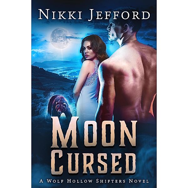 Moon Cursed (Wolf Hollow Shifters, #4) / Wolf Hollow Shifters, Nikki Jefford
