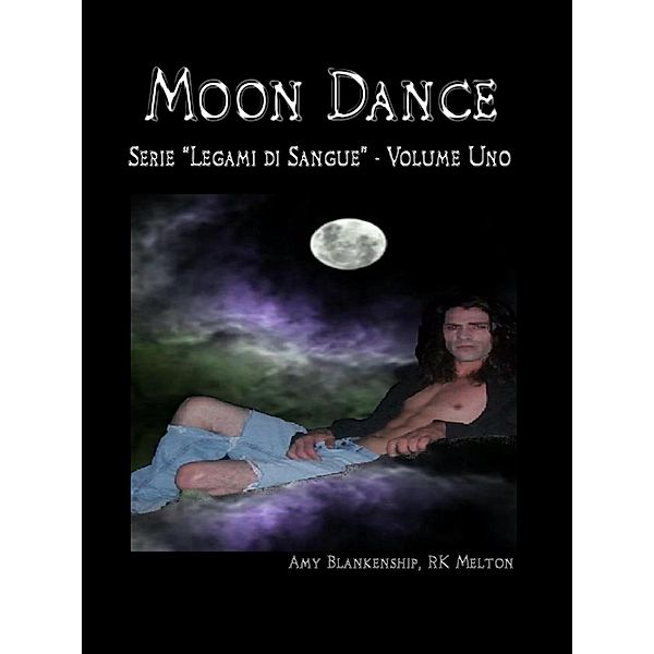 Moon Dance / Legami Di Sangue Bd.1, Amy Blankenship