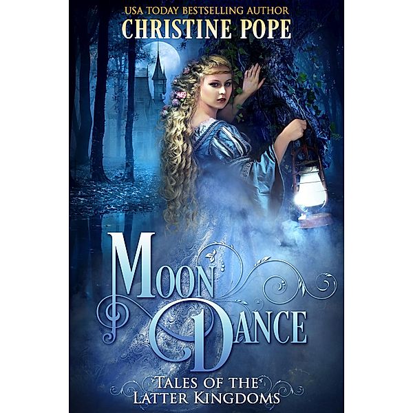 Moon Dance (Tales of the Latter Kingdoms, #8) / Tales of the Latter Kingdoms, Christine Pope